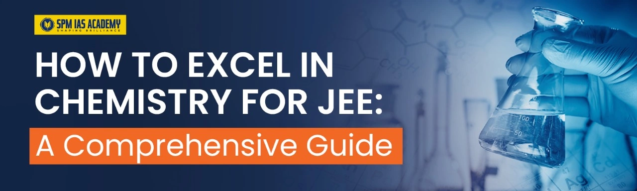How to Excel in Chemistry for JEE: A Comprehensive Guide