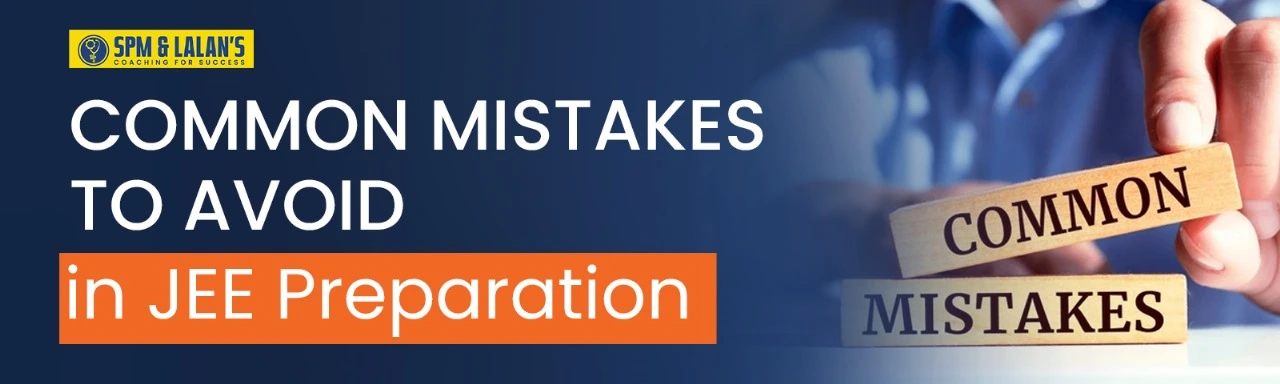 Common Mistakes to Avoid in JEE Preparation