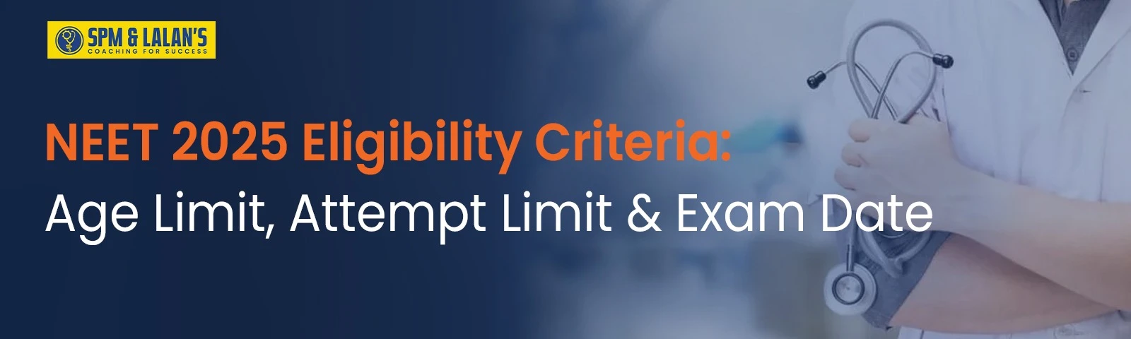 NEET 2025 Eligibility Criteria: Age Limit, Attempt Limit & Exam Date