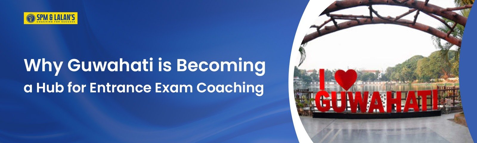 Why Guwahati is Becoming a Hub for Entrance Exam Coaching