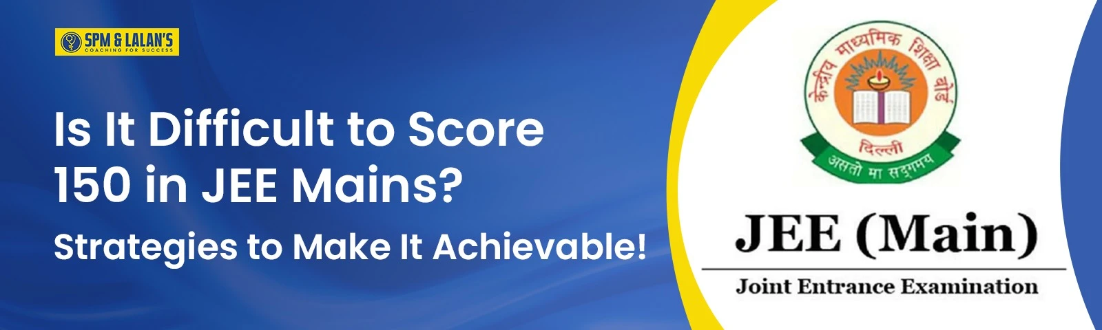 Is It Difficult to Score 150 in JEE Mains? Strategies to Make It Achievable!!