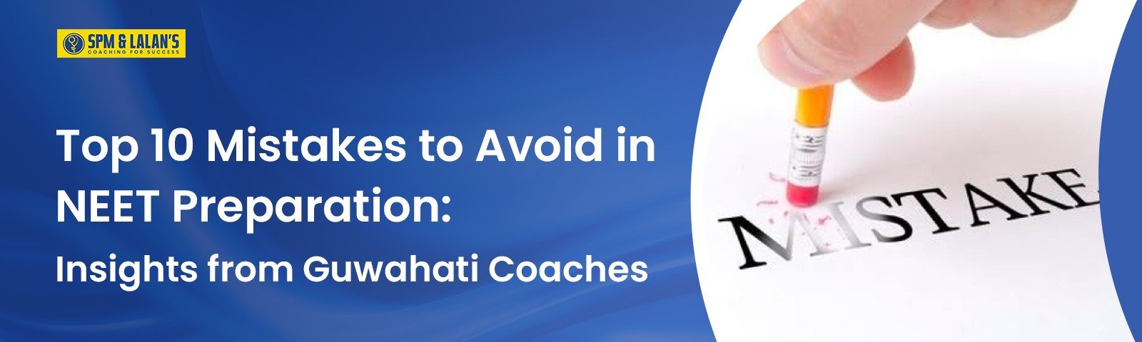 Top 10 Mistakes to Avoid in NEET Preparation: Insights from Guwahati Coaches