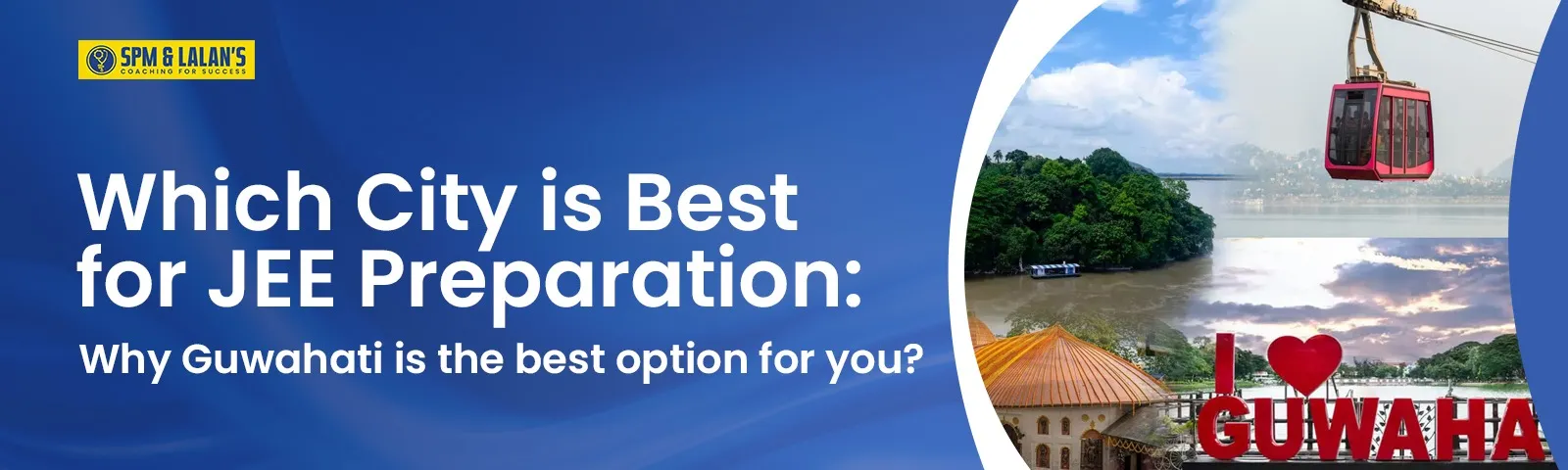 Which City is Best for JEE Preparation: Why Guwahati is the best option for you?