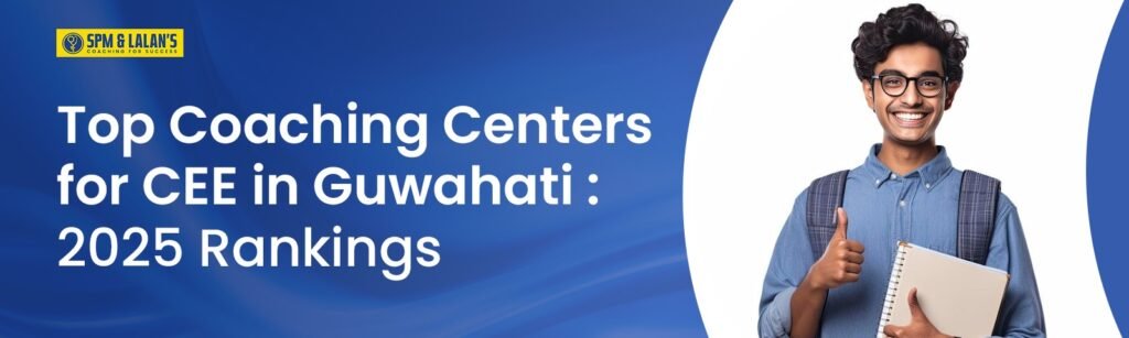 Top Coaching Centers for CEE in Guwahati: 2025 Rankings